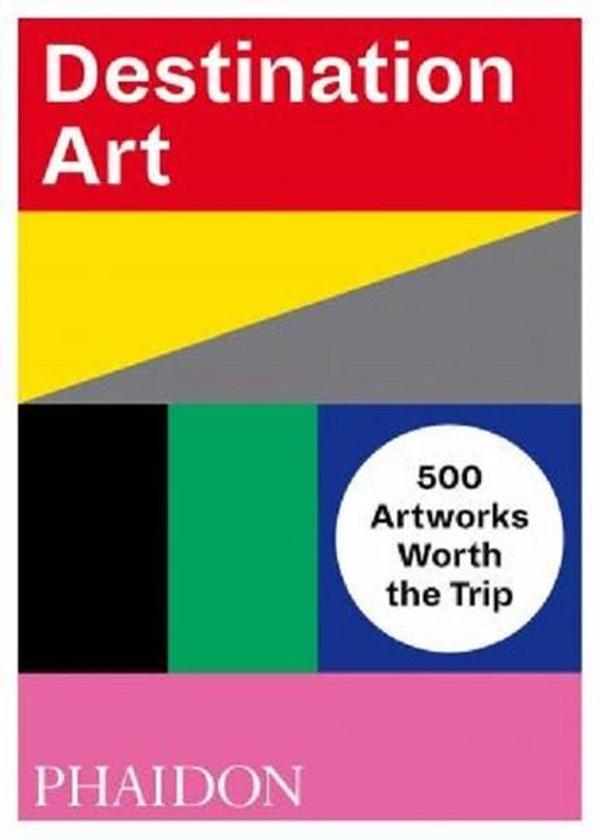 Destination Art: 500 Artworks Worth the Trip - Phaidon - Image 1