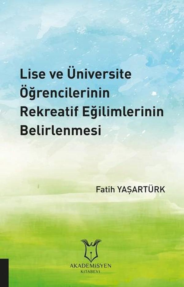 Lise ve Üniversite Öğrencilerinin Rekreatif Eğilimlerinin Belirlenmesi - Akademisyen Kitabevi - Image 1