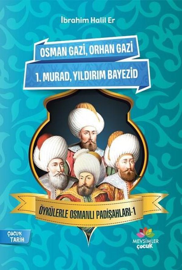 Osman Gazi-Orhan Gazi-1.Murad-Yıldırım Bayezid-Öykülerle Osmanlı Padişahları 1 - Mevsimler Çocuk - Image 1
