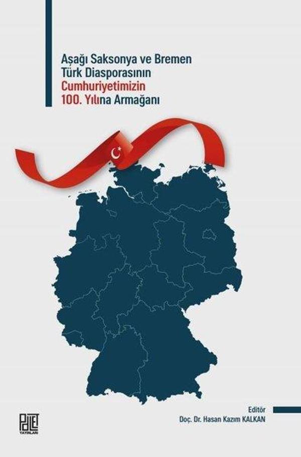 Aşağı Saksonya ve Bremen Türk Diasporasının Cumhuriyetimizin 100. Yılına Armağanı - Palet Yayınları - Image 1