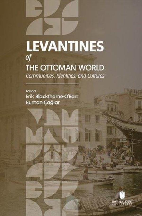 Levantines Of The Ottoman World: Communities Identities and Cultures - İbn Haldun Üniversitesi - Image 1