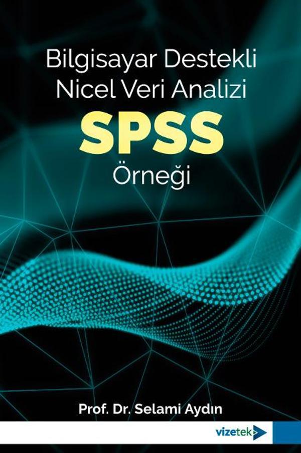 Bilgisayar Destekli Nicel Veri Analizi: SPSS Örneği - Vizetek Yayınları - Image 1