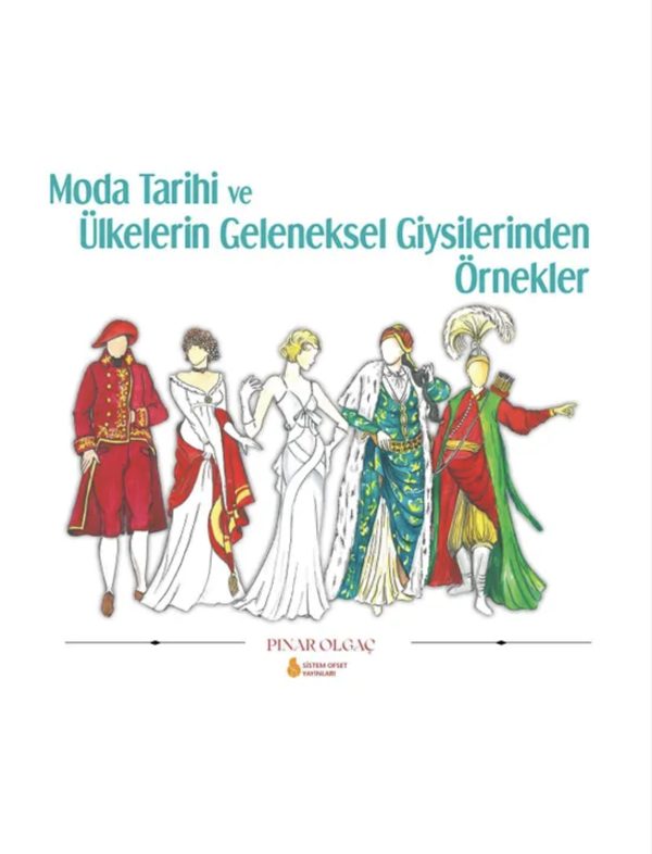 Moda Tarihi ve Ülkelerin Geleneksel Giysilerinden Örnekler - Sistem Ofset Yayıncılık - Image 1
