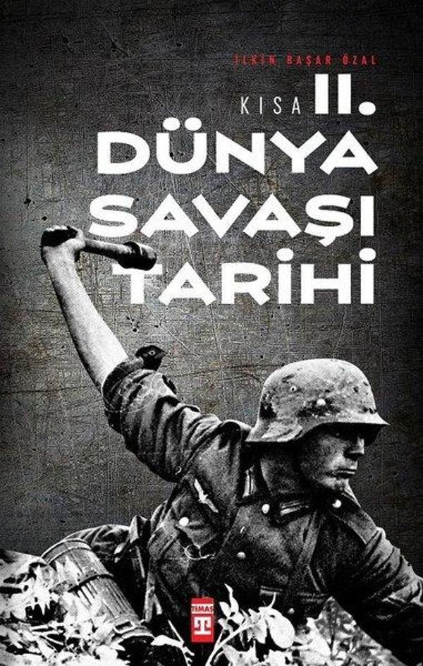 Kısa İkinci Dünya Savaşı Tarihi - Timaş Yayınları - Image 1
