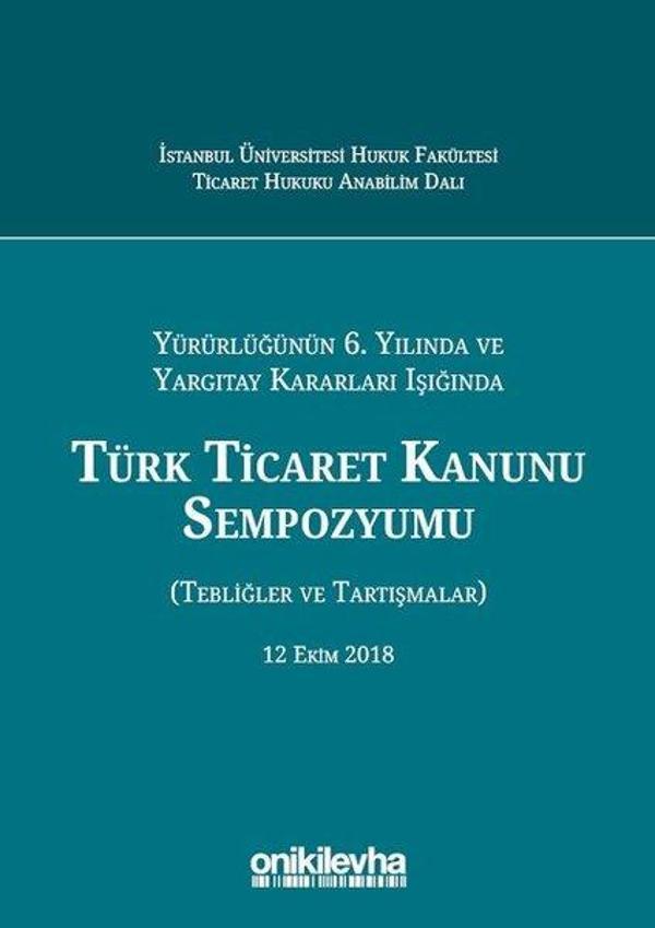Türk Ticaret Kanunu Sempozyumu-Yürürlüğünün 6. Yılında ve Yargıtay Kararları Işığında - On İki Levha Yayıncılık - Image 1