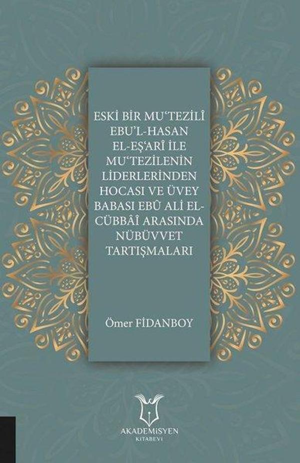 Eski Bir MuTezili Ebul-Hasan El-EşAri İle MuTezilenin Liderlerinden Hocası ve Üvey Babası Ebu Al - Akademisyen Kitabevi - Image 1