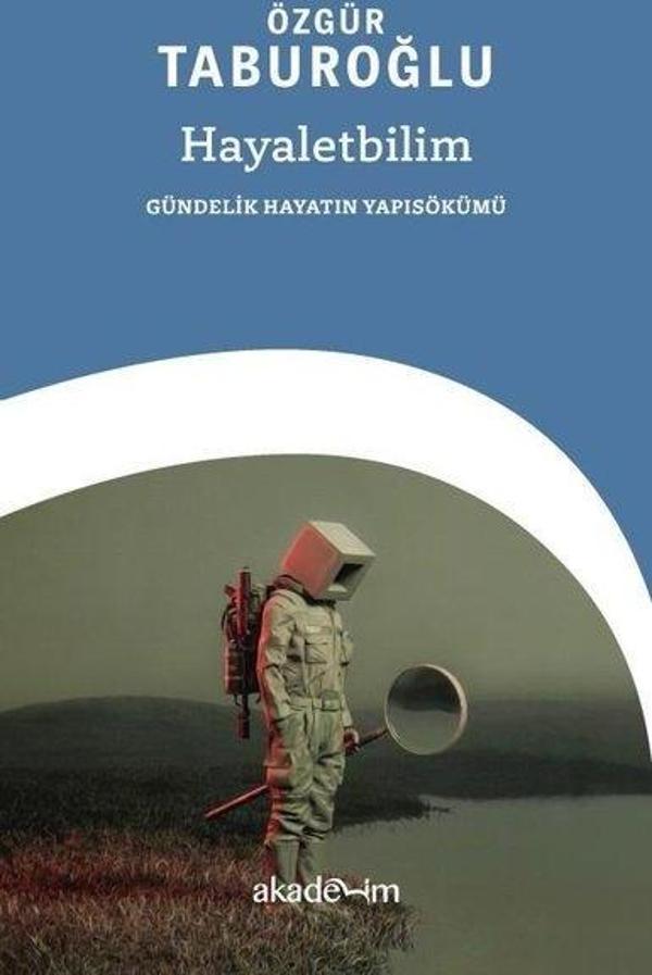 Hayaletbilim: Gündelik Hayatın Yapısökümü - Akademim Yayıncılık - Image 1