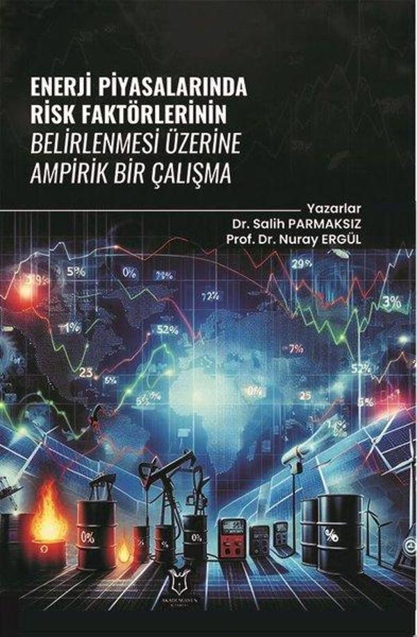 Enerji Piyasalarında Risk Faktörlerinin Belirlenmesi Üzerine Ampirik Bir Çalışma - Akademisyen Kitabevi - Image 1