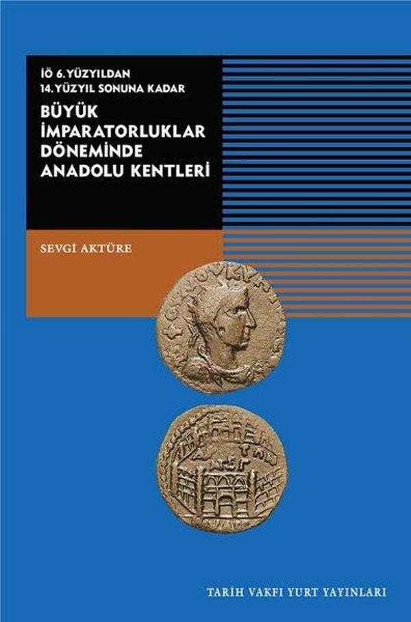 Büyük İmparatorluklar Döneminde Anadolu Kentleri-İÖ.6.Yüzyıldan 14.Yüzyıl Sonuna Kadar - Tarih Vakfı Yurt Yayınları - Image 1