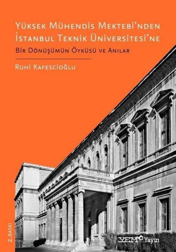 Yüksek Mühendis Mektebi'nden İstanbul Teknik Üniversitesi'ne-Bir Dönüşümün Öyküsü ve Anılar - YEM Yayın - Image 1