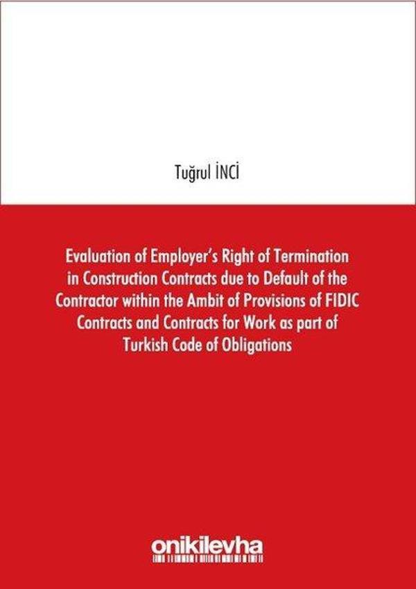 Evaluation of Employer's Right of Termination in Construction Contracts due to Default of the Contra - On İki Levha Yayıncılık - Image 1