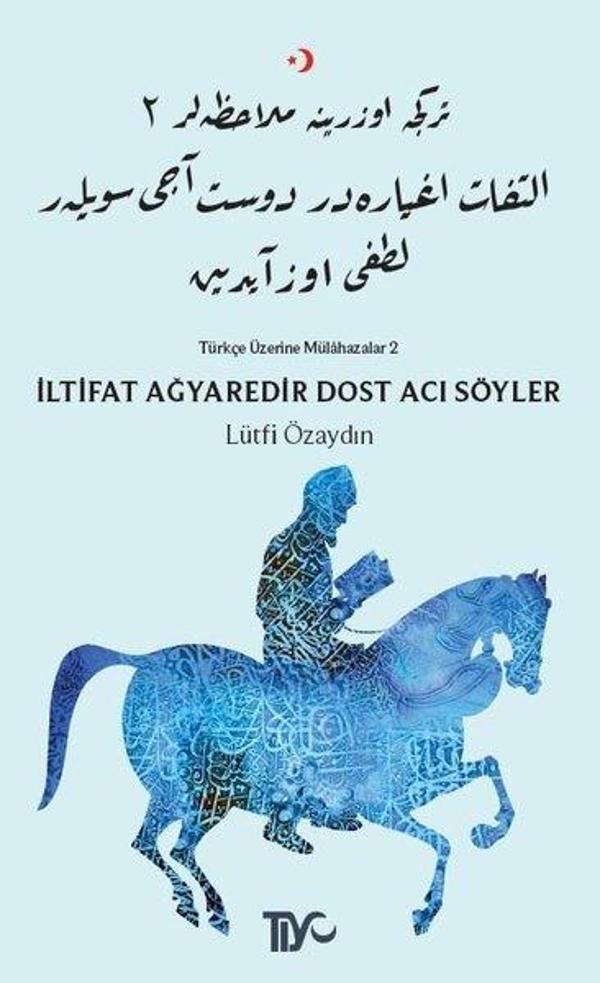 İltifat Ağyaredir Dost Acı Söyler-Türkçe Üzerine Mülahazalar 2 - Tiyo Yayınları - Image 1