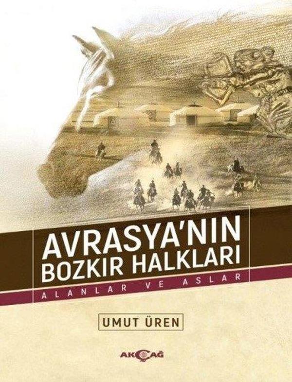 Avrasya'nın Bozkır Halkları-Alanlar ve Aslar - Akçağ Yayınları - Image 1