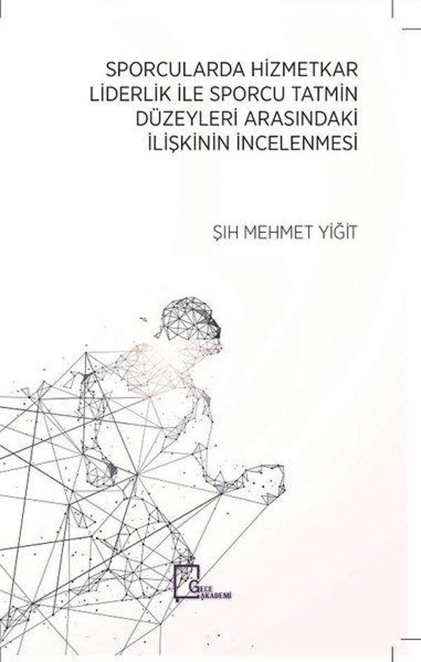 Sporcularda Hizmetkar Liderlik İle Sporcu Tatmin Düzeyleri Arasındaki İlişkinin İncelenmesi - Gece Akademi - Image 1