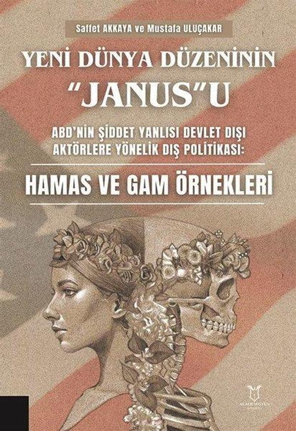 Yeni Dünya Düzeninin Janus'u - ABD'nin Şiddet Yanlısı Devlet Dışı Aktörlere Yönelik Dış Politikası: - Akademisyen Kitabevi - Image 1