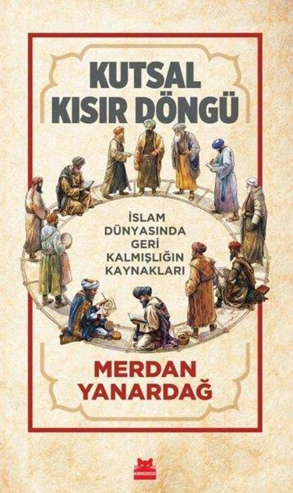 Kutsal Kısır Döngü - İslam Dünyasında Geri Kalmışlığın Kaynakları - Kırmızı Kedi Yayınevi - Image 1