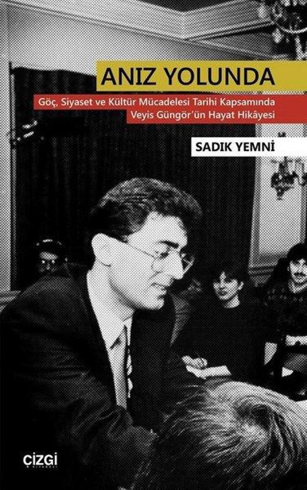Anız Yolunda-Göç, Siyaset ve Kültür Mücadelesi Tarihi Kapsamında Veyis Güngör'ün Hayat Hikayesi - Çizgi Kitabevi - Image 1