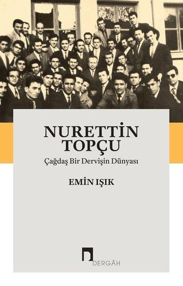 Nurettin Topçu-Çağdaş Bir Dervişin Dünyası - Dergah Yayınları - Image 1