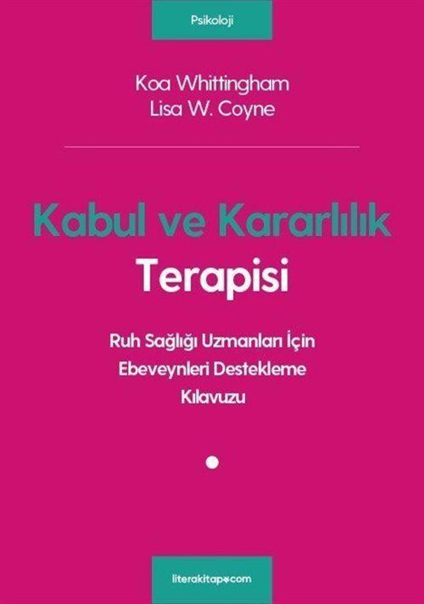 Kabul ve Kararlılık Terapisi: Ruh Sağlığı Uzmanları İçin Ebeveynleri Destekleme Kılavuzu - Litera - Image 1