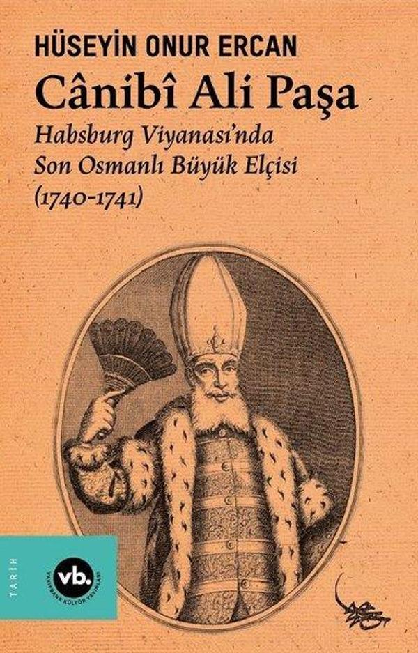 Canibi Ali Paşa - Habsburg Viyanası'nda Son Osmanlı Büyük Elçisi (1740 - 1741) - VakıfBank Kültür Yayınları - Image 1