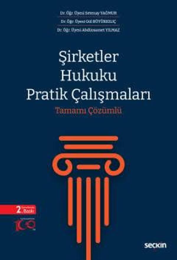 Şirketler Hukuku Pratik Çalışmaları Tamamı Çözümlü Dr. Öğr. Üyesi Setenay Yağmur 2. Baskı, Mart 2024 - Seçkin Yayıncılık - Image 1