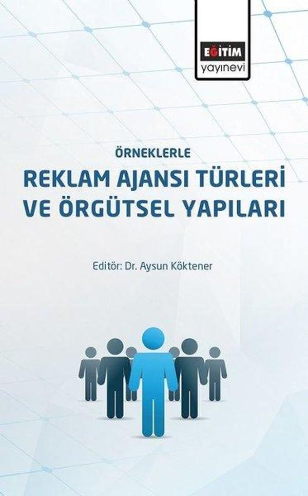 Örneklerle Reklam Ajansı Türleri ve Örgütsel Yapıları - Eğitim Yayınevi - Image 1