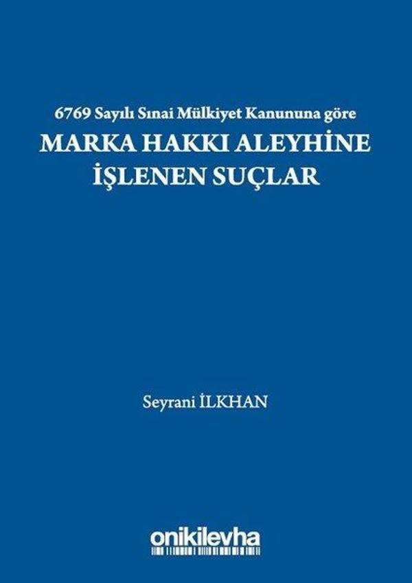 6769 Sayılı Sınai Mülkiyet Kanununa göre Marka Hakkı Aleyhine İşlenen Suçlar - On İki Levha Yayıncılık - Image 1