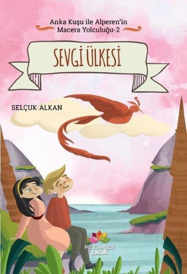 Sevgi Ülkesi-Anka Kuşu ile Alperen'in Macera Yolculuğu 2 - Mevsimler Kitap - Image 1