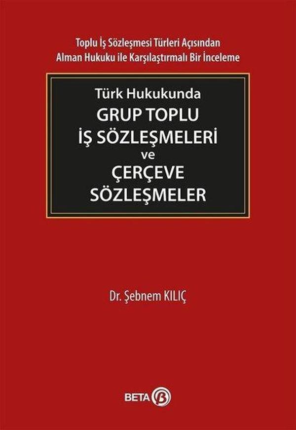 Türk Hukukunda Grup Toplu İş Sözleşmeleri ve Çerçeve Sözleşmeler - Beta Yayınları - Image 1