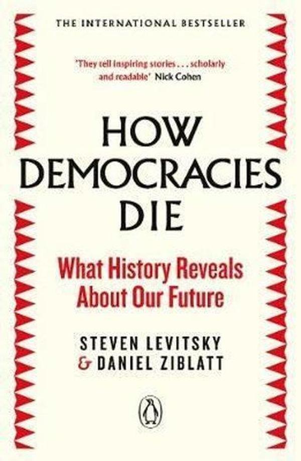 How Democracies Die: The International Bestseller: What History Reveals About Our Future - Penguin - Image 1