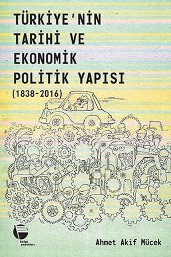 Türkiye'nin Tarihi ve Ekonomik Politik Yapısı 1838-2016 - Belge Yayınları - Image 1
