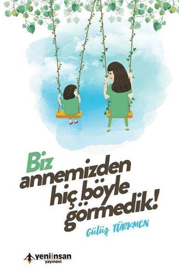 Biz Annemizden Hiç Böyle Görmedik! - Yeni İnsan Yayınevi - Image 1