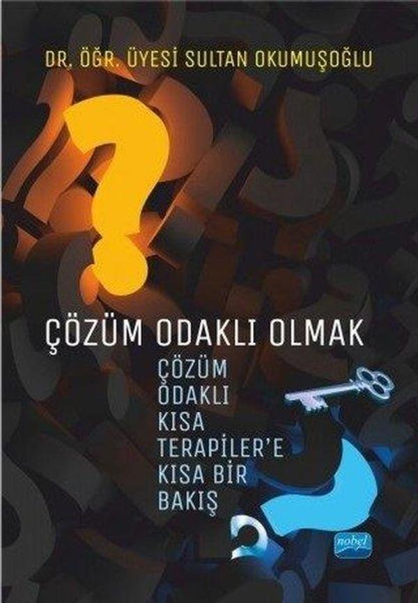Çözüm Odaklı Olmak: Çözüm Odaklı Kısa Terapiler'e Kısa Bir Bakış - Nobel Akademik Yayıncılık - Image 1