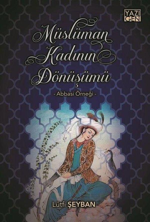 Müslüman Kadının Dönüşümü: Abbasi Örneği - Yazıgen Yayınevi - Image 1