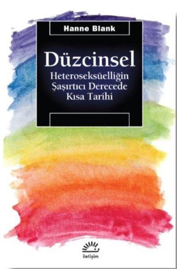 Düzcinsel-Heteroseksüelliğin Şaşırtıcı Derecede Kısa Tarihi - İletişim Yayınları - Image 1