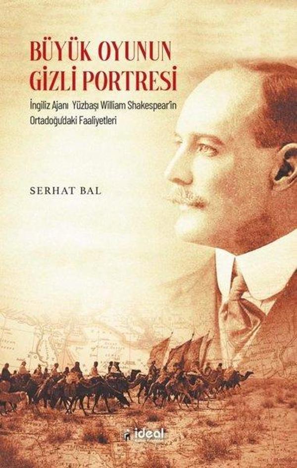 Büyük Oyunun Gizli Portresi - İngiliz Ajanı Yüzbaşı William Shakespear'in Ortadoğu'daki Faaliyetleri - İdeal Kültür Yayıncılık - Image 1