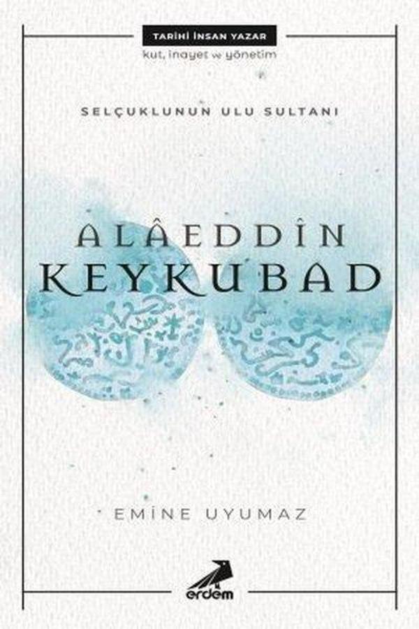 Alaeddin Keykubat-Selçuklunun Ulu Sultanı - Erdem Yayınları - Image 1