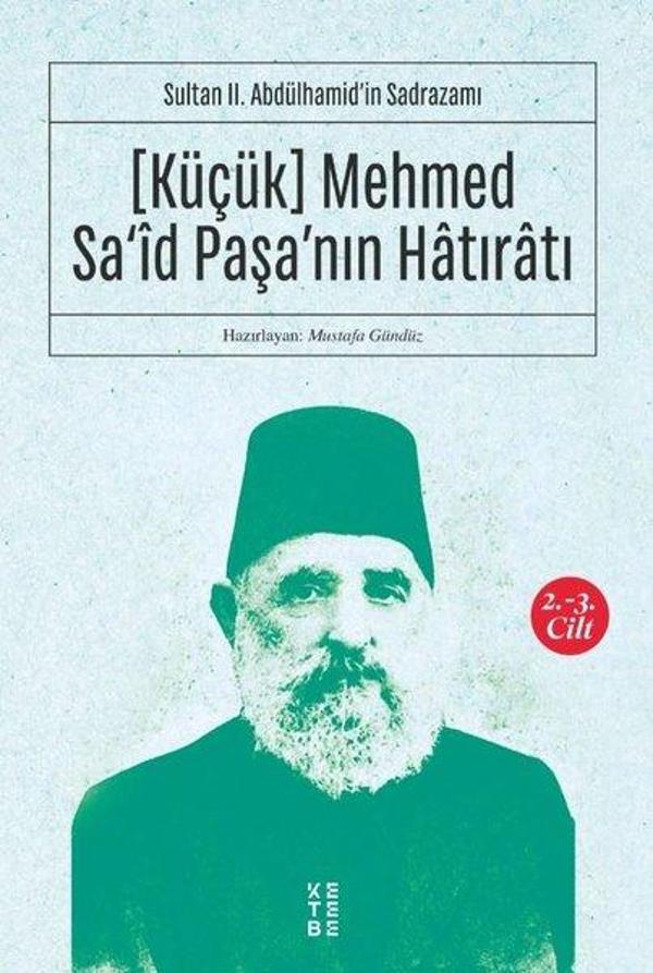 Küçük Mehmed Sa'id Paşa'nın Hatıratı 2.3 Cilt-Sultan 2.Abdülhamid'in Sadrazamı - Ketebe - Image 1