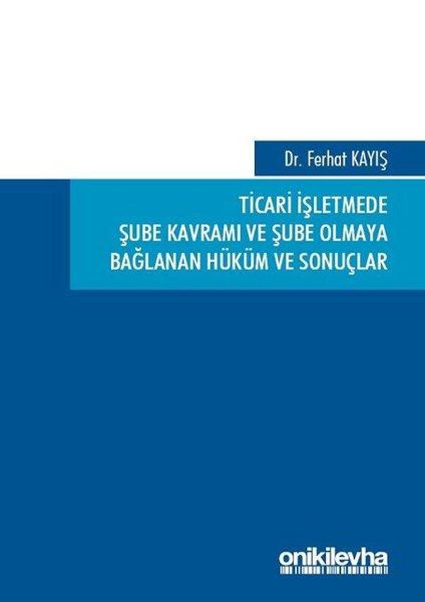 Ticari İşletmede Şube Kavramı ve Şube Olmaya Bağlanan Hüküm ve Sonuçlar - On İki Levha Yayıncılık - Image 1