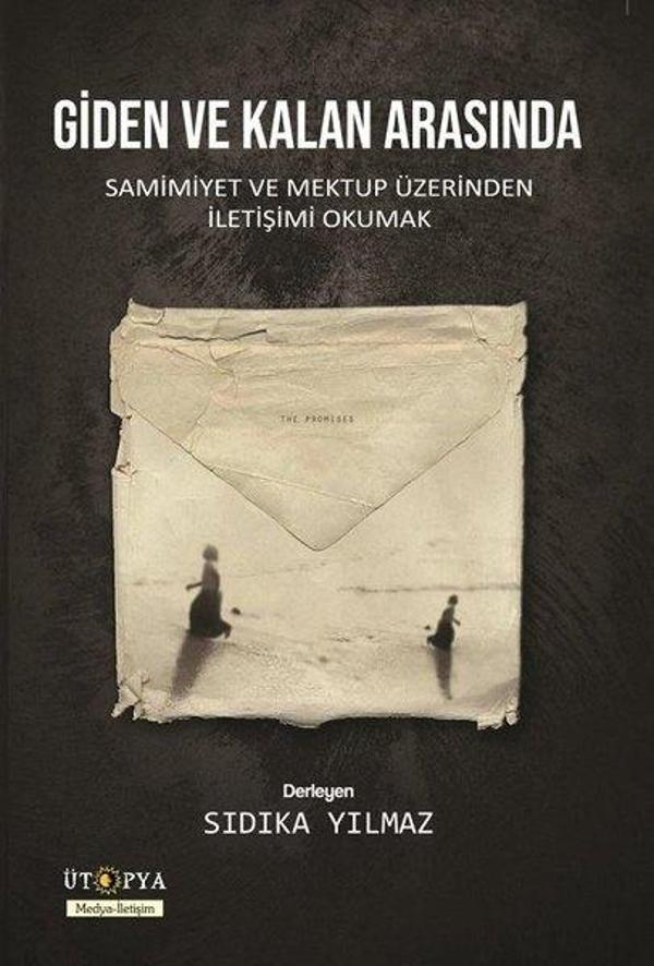 Giden ve Kalan Arasında-Samimiyet ve Mektup Üzerinden İletişimi Okumak - Ütopya Yayınevi - Image 1