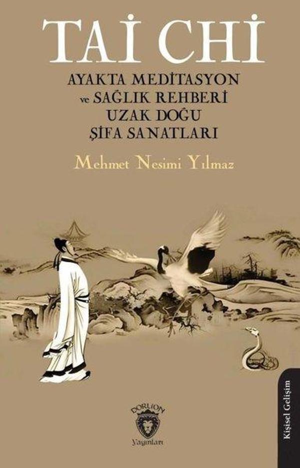 Tai Chi Ayakta Meditasyon ve Sağlık Rehberi Uzak Doğu Şifa Sanatları - Dorlion Yayınevi - Image 1