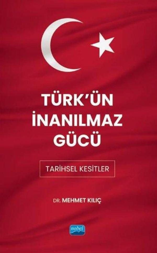 Türk'ün İnanılmaz Gücü: Tarihsel Kesitler - Nobel Akademik Yayıncılık - Image 1
