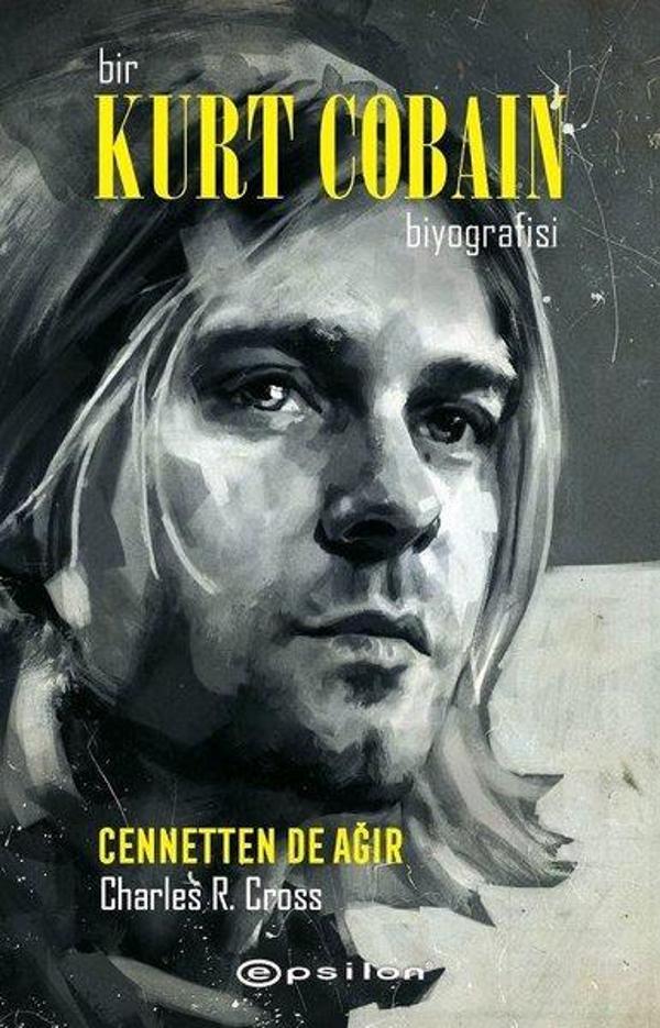 Bir Kurt Cobain Biyografisi: Cennetten de Ağır - Epsilon Yayınevi - Image 1