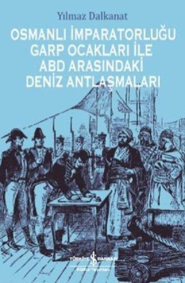 Osmanlı İmparatorluğu Garp Ocakları ile ABD Arasındaki Deniz Antlaşmaları - İş Bankası Kültür Yayınları - Image 1