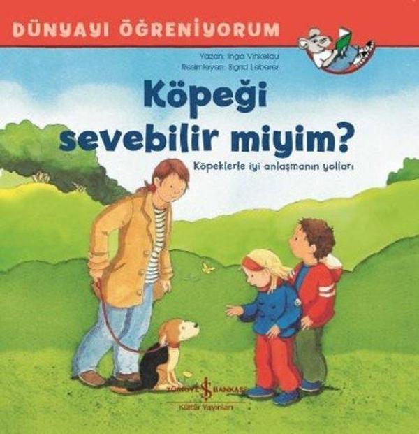 Köpeği Sevebilir miyim?-Dünyayı Öğreniyorum - İş Bankası Kültür Yayınları - Image 1