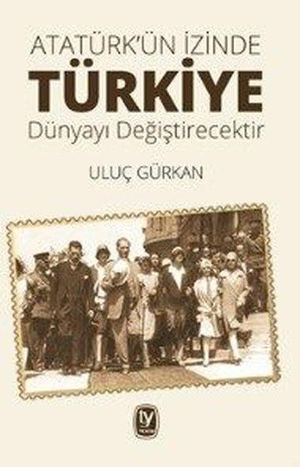 Atatürk'ün İzinde Türkiye Dünyayı Değiştirecektir - Tekin Yayınevi - Image 1