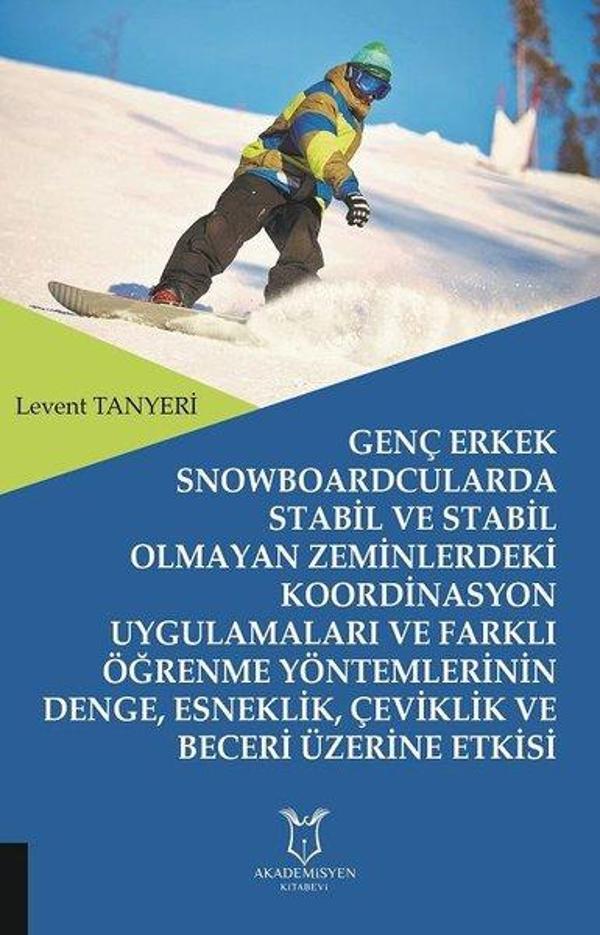 Genç Erkek Snowboardcularda Stabil ve Stabil Olmayan Zeminlerdeki Koordinasyon Uygulamaları ve Farkl - Akademisyen Kitabevi - Image 1