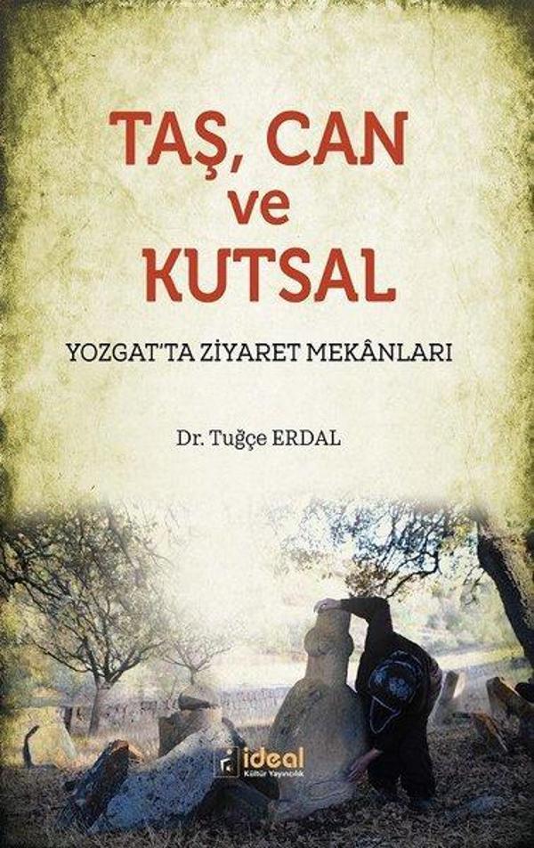 Taş Can ve Kutsal-Yozgat'ta Ziyaret Mekanları - İdeal Kültür Yayıncılık - Image 1