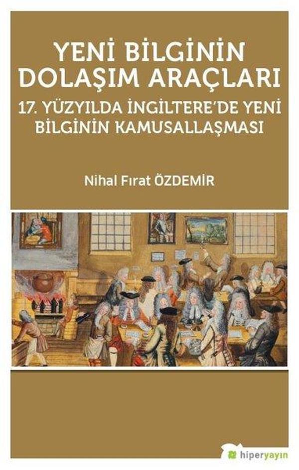 Yeni Bilginin Dolaşım Araçları-17.Yüzyılda İngiltere'de Yeni Bilginin Kamusallaşması - Hiperlink - Image 1
