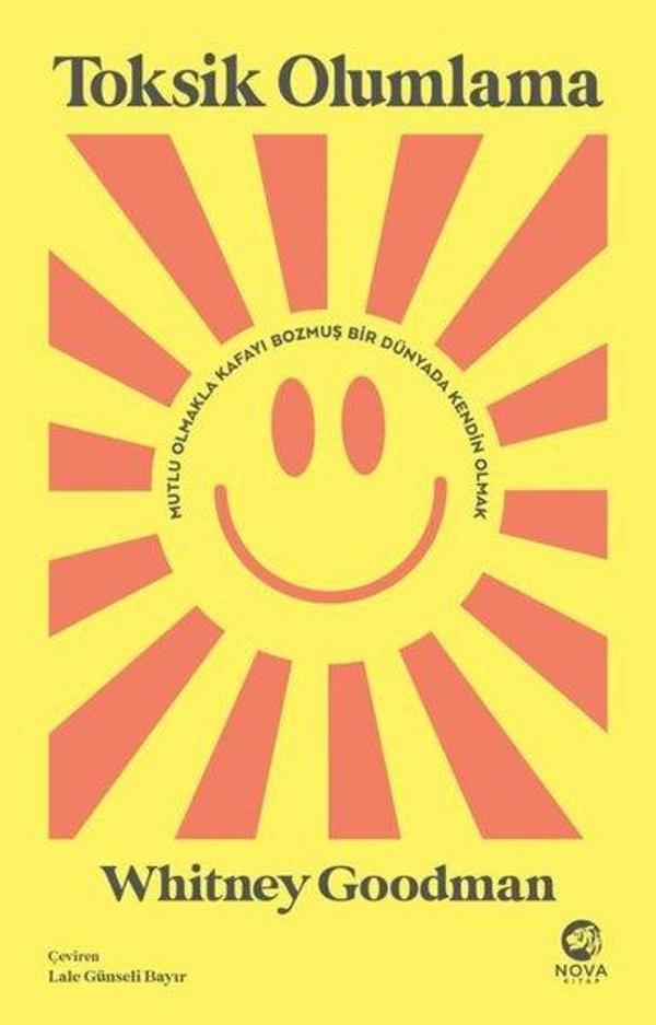 Toksik Olumlama: Mutlu Olmakla Kafayı Bozmuş Bir Dünyada Kendin Olmak - Nova Kitap - Image 1